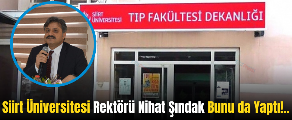 Siirt Üniversitesi Rektörü Nihat Şındak Bunu da Yaptı!..