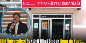 Siirt Üniversitesi Rektörü Nihat Şındak Bunu da Yaptı!..