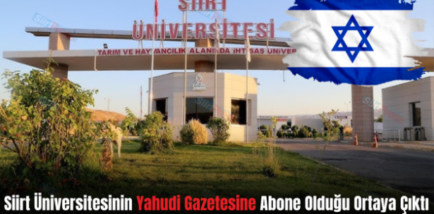 Siirt Üniversitesinin Yahudi Gazetesine Abone Olduğu Ortaya Çıktı