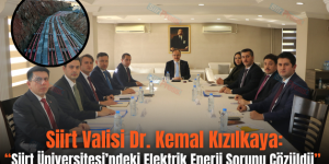 Siirt Valisi Dr. Kemal Kızılkaya: “Siirt Üniversitesi’ndeki Elektrik Enerji Sorunu Çözüldü”