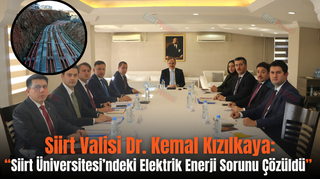 Siirt Valisi Dr. Kemal Kızılkaya: “Siirt Üniversitesi’ndeki Elektrik Enerji Sorunu Çözüldü”