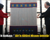 Siirt Valisi Dr.Kızılkaya: “ Siirt’in Kültürel Mirasını Geleceğe Taşıyoruz”