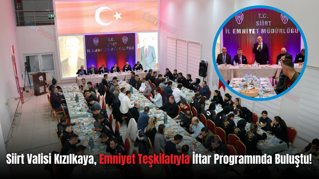 Siirt Valisi Kızılkaya, Emniyet Teşkilatıyla İftar Programında Buluştu!