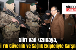 Siirt Valisi Kızılkaya, Yeni Yılı Güvenlik ve Sağlık Ekipleriyle Karşıladı