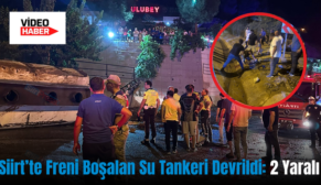 Siirt’te Freni Boşalan Su Tankeri Devrildi: 2 Yaralı