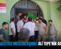 SİİRTLİ GAZETECİ MESLEKTAŞIMIZ ALİ TEPE’NİN ACI GÜNÜ…