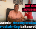 Siirtli Gazeteciler, Meslektaşlarına Dava Açan Siirt Üniversitesine Karşı Mahkemeye Gidiyor