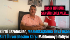 Siirtli Gazeteciler, Meslektaşlarına Dava Açan Siirt Üniversitesine Karşı Mahkemeye Gidiyor