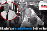 Siirtli Kaptan’dan İnsanlık Ölmemiş Dedirten Hamle!