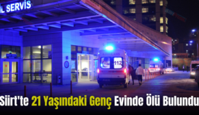 Siirt’te 21 Yaşındaki Genç Evinde Ölü Bulundu