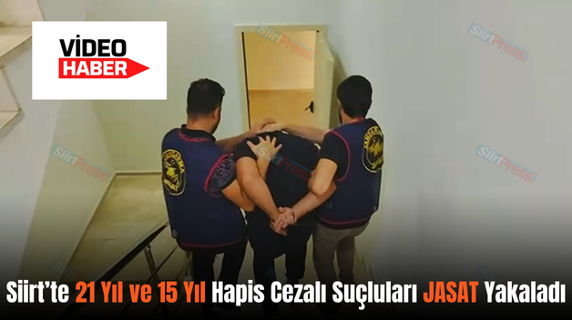 Siirt’te 21 Yıl ve 15 Yıl Hapis Cezalı Suçluları JASAT Yakaladı