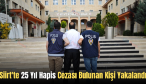 Siirt’te 25 Yıl Hapis Cezası Bulunan Kişi Yakalandı