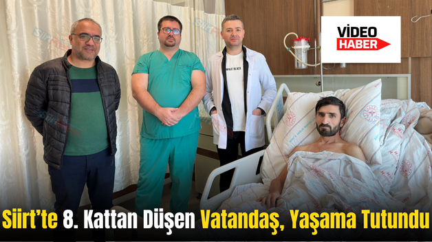 Siirt’te 8. Kattan Düşen Vatandaş, Yaşama Tutundu