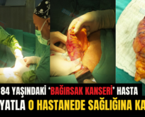 Siirt’te 84 Yaşındaki ‘Bağırsak Kanseri’ Hasta Ameliyatla O Hastanede Sağlığına Kavuştu