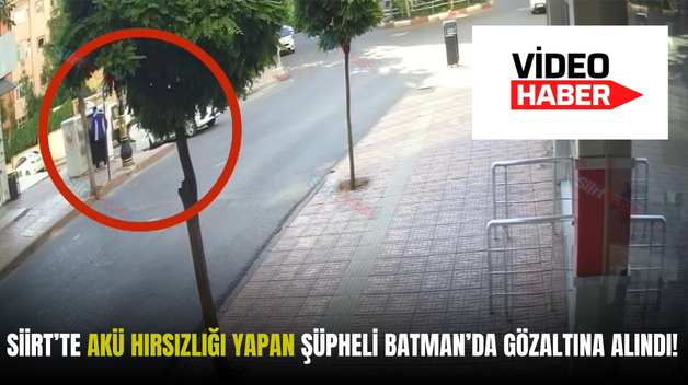 SİİRT’TE AKÜ HIRSIZLIĞI YAPAN ŞÜPHELİ BATMAN’DA GÖZALTINA ALINDI!