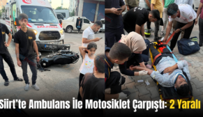 Siirt’te Ambulans İle Motosiklet Çarpıştı: 2 Yaralı