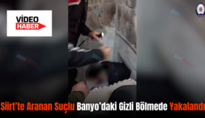 Siirt’te Aranan Suçlu Banyo’daki Gizli Bölmede Yakalandı