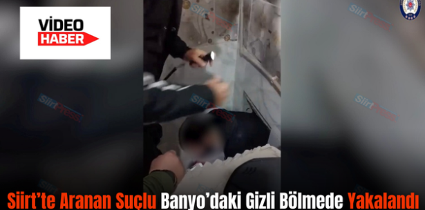 Siirt’te Aranan Suçlu Banyo’daki Gizli Bölmede Yakalandı