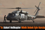 Siirt’te Askeri Helikopter Minik Bebek İçin Havalandı