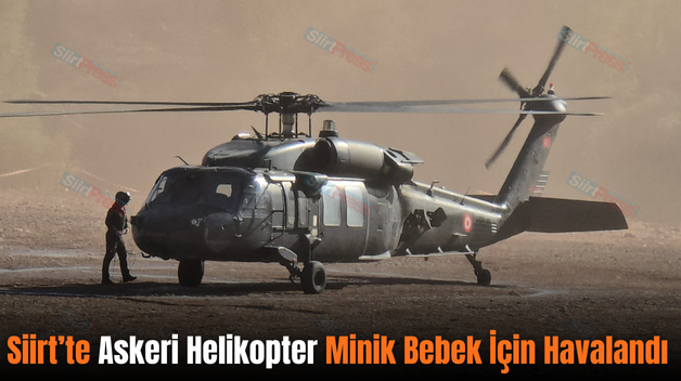 Siirt’te Askeri Helikopter Minik Bebek İçin Havalandı