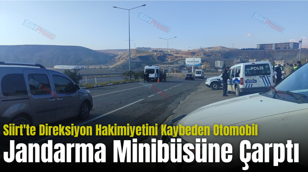 Siirt’te Direksiyon Hakimiyetini Kaybeden Otomobil Jandarma Minibüsüne Çarptı