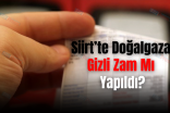 Siirt’te Doğalgaza Gizli Zam Mı Yapıldı?