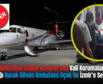 Siirt’te ‘Dünürlerin Silahlı Kavgası’nda Vali Korumalarının Ağır Yaraladığı Burak Güven Ambulans Uçak İle İzmir’e Sevk Edildi