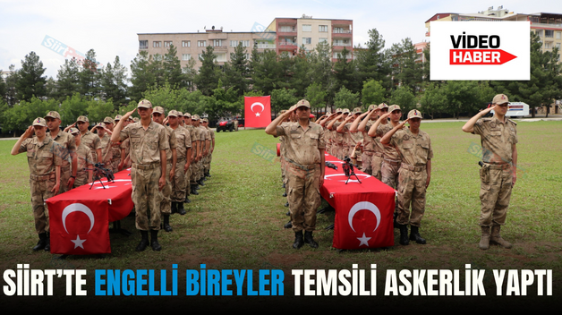 SİİRT’TE ENGELLİ BİREYLER TEMSİLİ ASKERLİK YAPTI