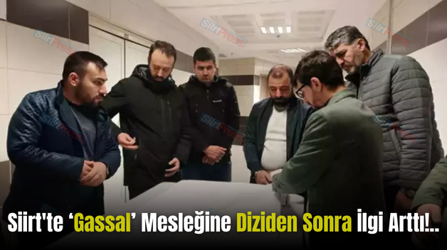 Siirt’te ‘Gassal’ Mesleğine Diziden Sonra İlgi Arttı!..