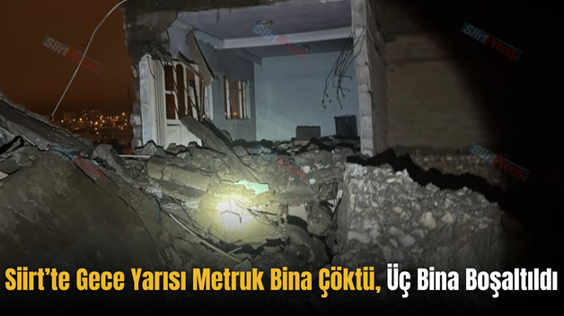 Siirt’te Gece Yarısı Metruk Bina Çöktü, Üç Bina Boşaltıldı