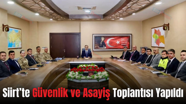 Siirt’te Güvenlik ve Asayiş Toplantısı Yapıldı