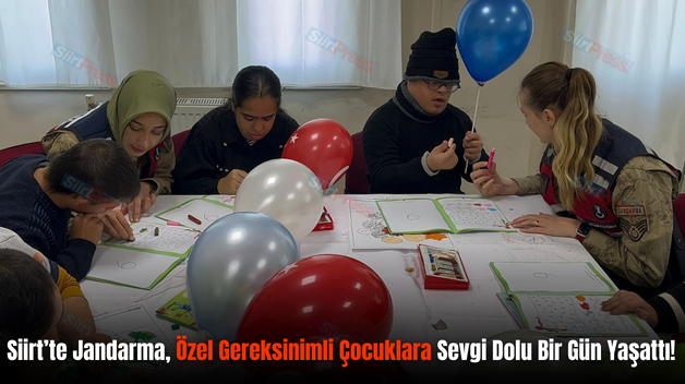 Siirt’te Jandarma, Özel Gereksinimli Çocuklara Sevgi Dolu Bir Gün Yaşattı!