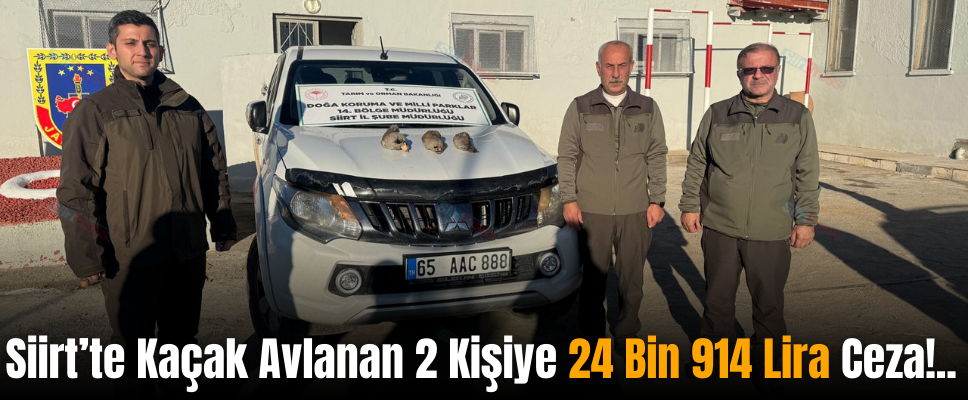 Siirt’te Kaçak Avlanan 2 Kişiye 24 Bin 914 Lira Ceza!..