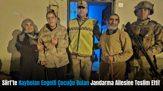 Siirt’te Kaybolan Engelli Çocuğu Bulan Jandarma Ailesine Teslim Etti!