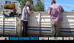 SİİRT’TE KURBAN BAYRAMI ÖNCESİ HAYVAN NAKİLLERİNE DENETİM