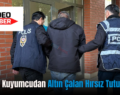 Siirt’te Kuyumcudan Altın Çalan Hırsız Tutuklandı