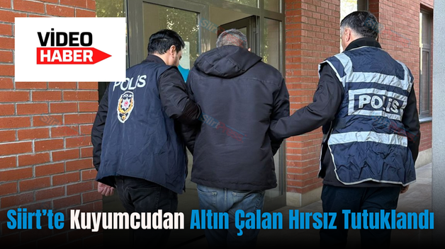 Siirt’te Kuyumcudan Altın Çalan Hırsız Tutuklandı