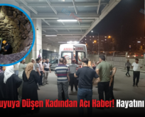 Siirt’te Kuyuya Düşen Kadından Acı Haber! Hayatını Kaybetti