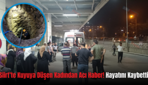 Siirt’te Kuyuya Düşen Kadından Acı Haber! Hayatını Kaybetti