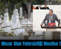 Siirt’te Mezar Alan Yetersizliği Meclise Taşındı