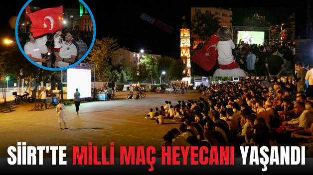 SİİRT’TE MİLLİ MAÇ HEYECANI YAŞANDI