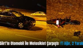 Siirt’te Otomobil İle Motosiklet Çarpıştı: 1’i Ağır, 2 Yaralı