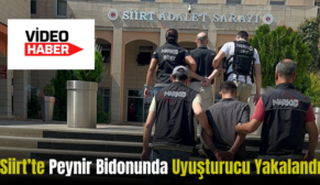 Siirt’te Peynir Bidonunda Uyuşturucu Yakalandı