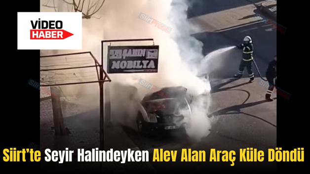 Siirt’te Seyir Halindeyken Alev Alan Araç Küle Döndü