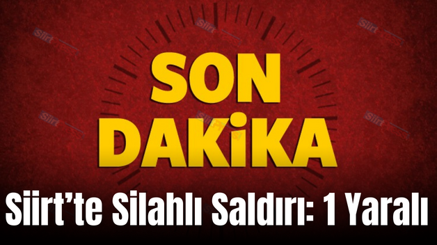 Siirt’te Silahlı Saldırı: 1 Yaralı