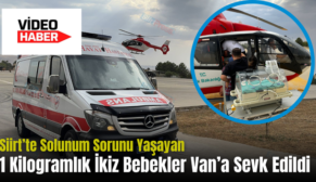 Siirt’te Solunum Sorunu Yaşayan 1 Kilogramlık İkiz Bebekler Van’a Sevk Edildi