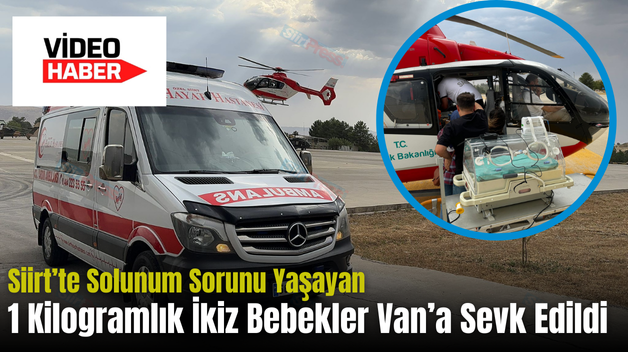 Siirt’te Solunum Sorunu Yaşayan 1 Kilogramlık İkiz Bebekler Van’a Sevk Edildi