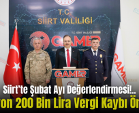 Siirt’te Şubat Ayı Değerlendirmesi!..1 Milyon 200 Bin Lira Vergi Kaybı Önlendi