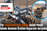 Siirt’te Tasarrufla Elde Edilen Asfalt Plenti Tesisinde Deneme Üretimi Başarıyla Gerçekleşti