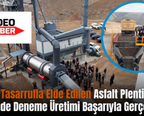 Siirt’te Tasarrufla Elde Edilen Asfalt Plenti Tesisinde Deneme Üretimi Başarıyla Gerçekleşti